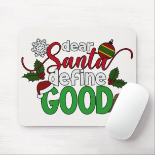 Dear Santa Define Good Christmas   Mousepad