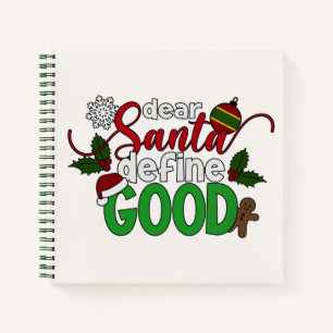 Dear Santa Define Good Christmas Notebook