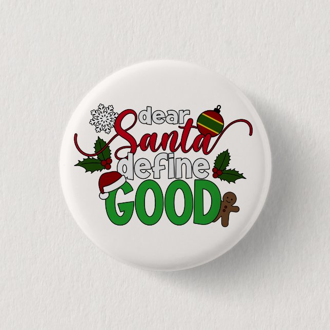 Dear Santa Define Good Christmas | Pin Button (Front)