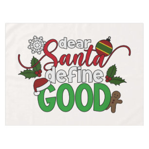 Dear Santa Define Good Christmas Tablecloth