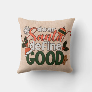 Dear Santa Define Good Christmas Throw Pillow