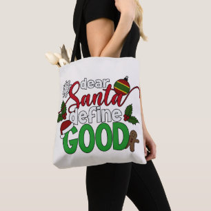 Dear Santa Define Good Christmas Tote Bag