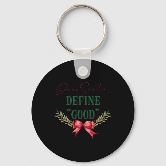 Dear Santa Define Good Cute Christmas Tygraphy T S Keychain (Front)