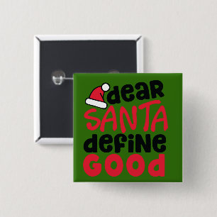 Dear Santa, Define Good Funny 2 Inch Square Button