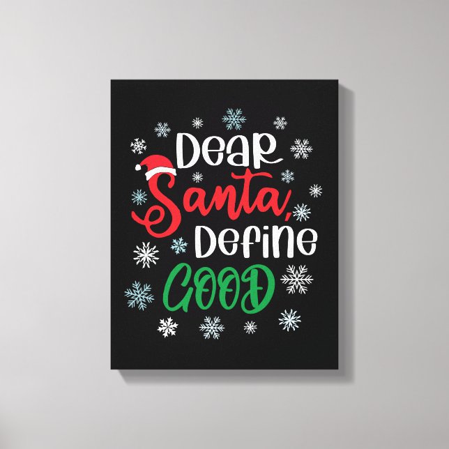 Dear Santa Define Good Funny Christmas Canvas Print (Front)