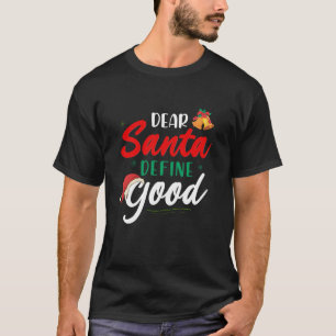 Dear Santa Define Good Funny Christmas Design Long T-Shirt