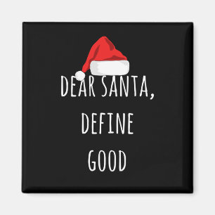 Dear Santa Define Good Funny Christmas Magnet