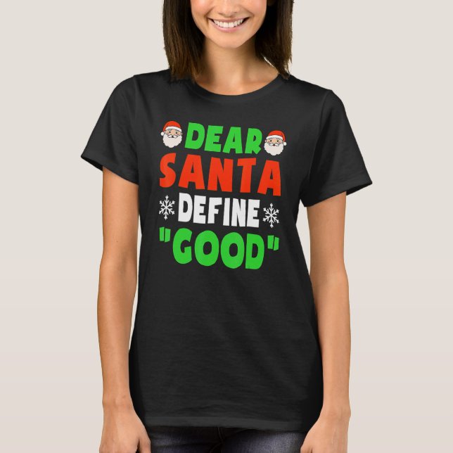 Dear Santa Define Good Funny Christmas Naughty Kid T-Shirt (Front)