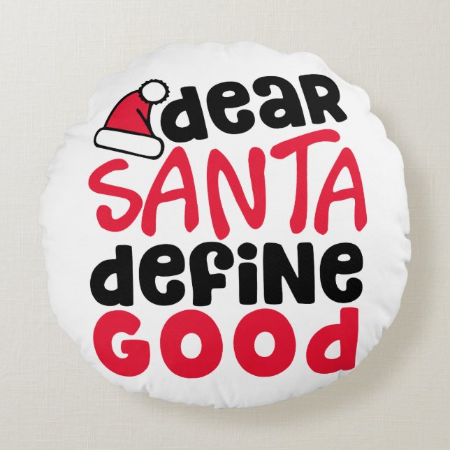 Dear Santa Define Good Funny Christmas Round Pillow (Front)