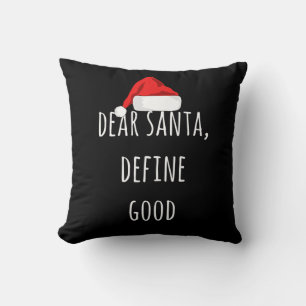 Dear Santa Define Good Funny Christmas Throw Pillow