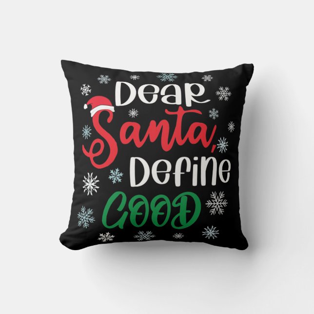 Dear Santa Define Good Funny Christmas Throw Pillow (Front)