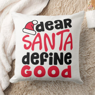 Dear Santa Define Good Funny Christmas Throw Pillow