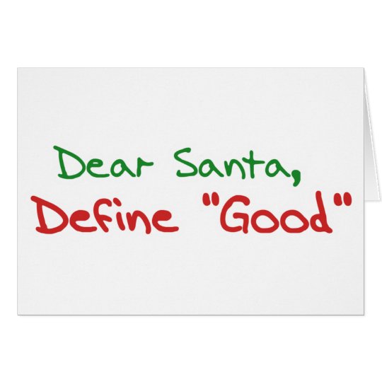 Dear Santa, Define Good funny holiday Card