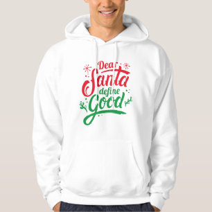 Dear Santa Define Good Hoodie