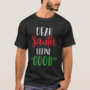 Dear Santa Define Good I Can Explain Funny Christm T-Shirt