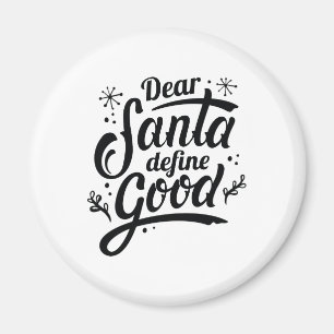 Dear Santa Define Good Magnet