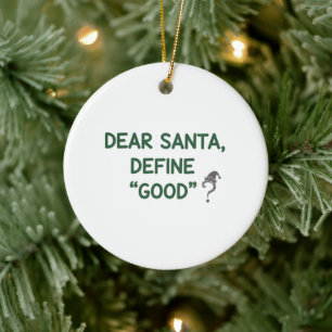 Dear Santa Define Good Sarcastic Christmas Quote Ceramic Ornament