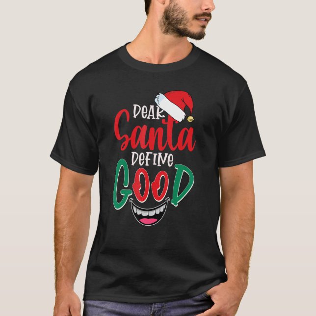 Dear Santa Define Good T-Shirt (Front)