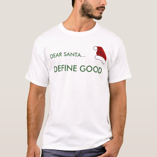DEAR SANTA  DEFINE GOOD T-Shirt (Front)