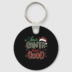 Dear Santa Define Good Tee Funny Christmas Matchin Keychain