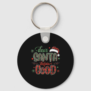 Dear Santa Define Good Tee Funny Christmas Matchin Keychain