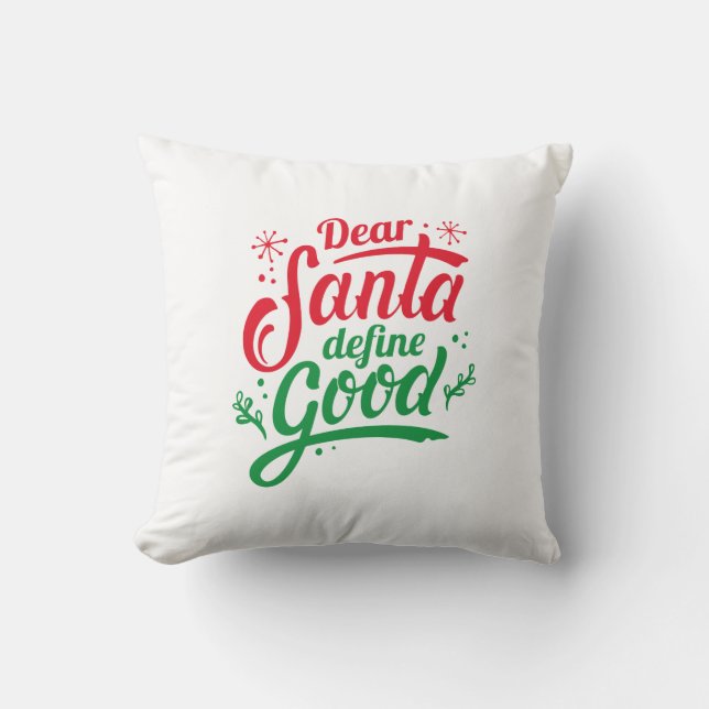 Dear Santa Define Good Throw Pillow (Front)