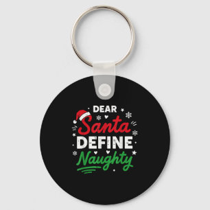Dear Santa Define Naughty Funny Christmas For Men  Keychain