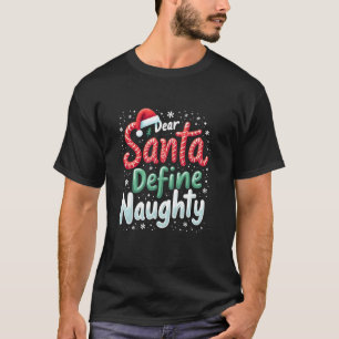 Dear Santa Define Naughty Funny Family Matching Ch T-Shirt
