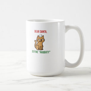 Dear Santa, Define ‘Naughty’ Funny Pet Lovers Coffee Mug