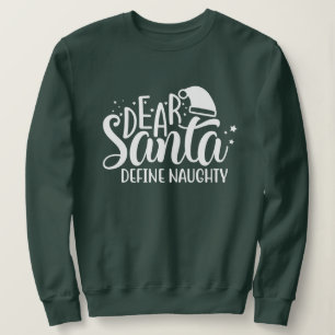 Dear Santa Define Naughty Sweatshirt
