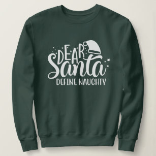 Dear Santa Define Naughty Sweatshirt