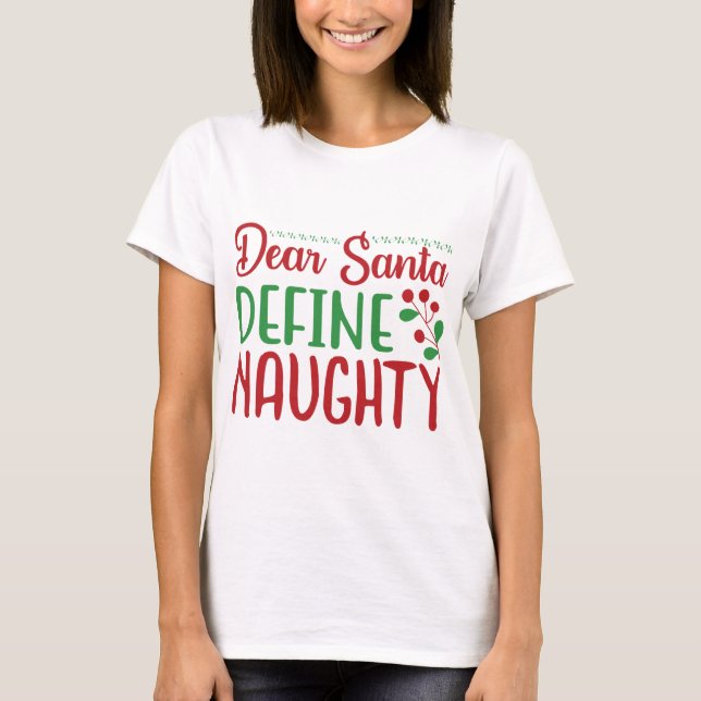 Dear Santa Define Naughty T-Shirt (Front)