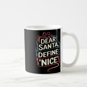 Dear Santa Define Nice Christmas Coffee Mug