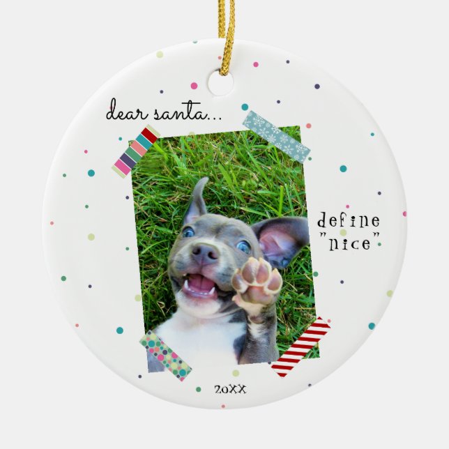 Dear Santa Define Nice Christmas Puppy Dog Photo Ceramic Ornament (Front)