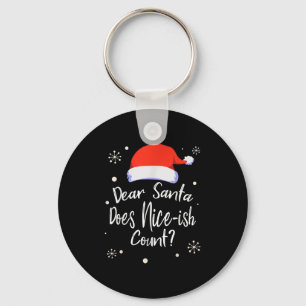 Dear Santa Does Nice-ish Count Funny Christmas Jok Keychain