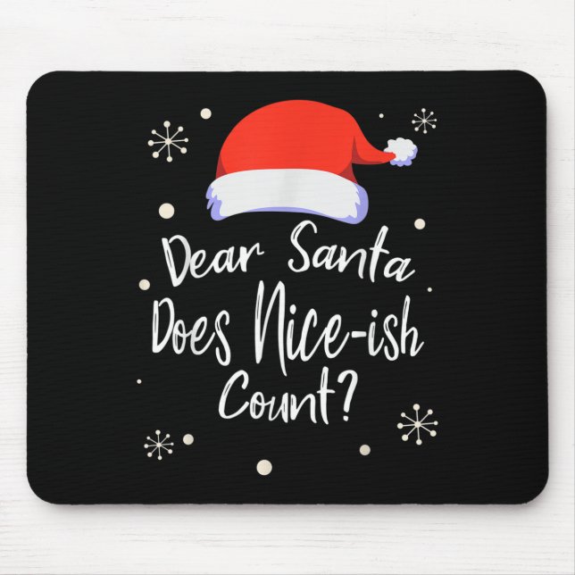 Dear Santa Does Nice-ish Count Funny Christmas Jok Mouse Pad (Front)