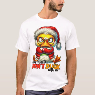 Dear Santa Don`t Duck With Me - Sarcastic Grumpy D T-Shirt