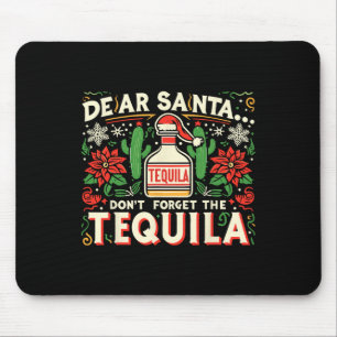 Dear Santa Don't Forget The Tequila Funny Drinking Mouse Pad