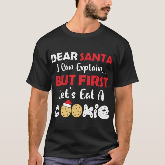 Dear Santa Eat A Cookies Funny Christmas Cookie Ba T-Shirt (Front)
