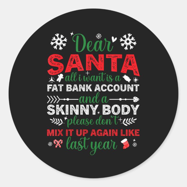 Dear Santa Fat Bank Account Skinny Body Funny Chri Classic Round Sticker (Front)