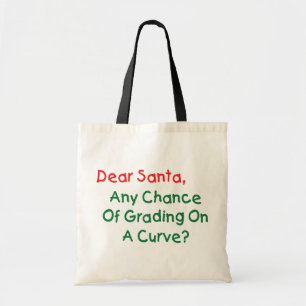 Dear Santa Grade On A Curve? Xmas Letter To Santa Tote Bag
