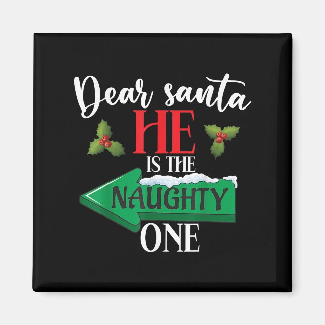 Dear Santa He Is The Naughty One Couple Christmas  Magnet (Front)
