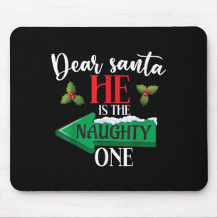 Dear Santa He Is The Naughty One Couple Christmas Mouse Pad