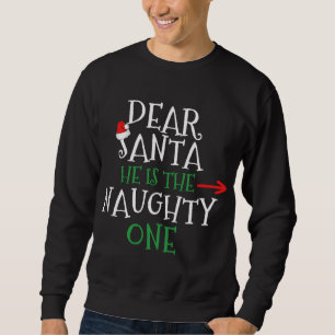 Dear Santa He Is The Naughty One Gift Matching Cou Sweatshirt