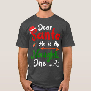 Dear Santa He Is The Naughty One Matching Couples T-Shirt