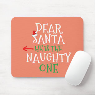Dear Santa He Is The Naughty One Matching Gift Mouse Pad
