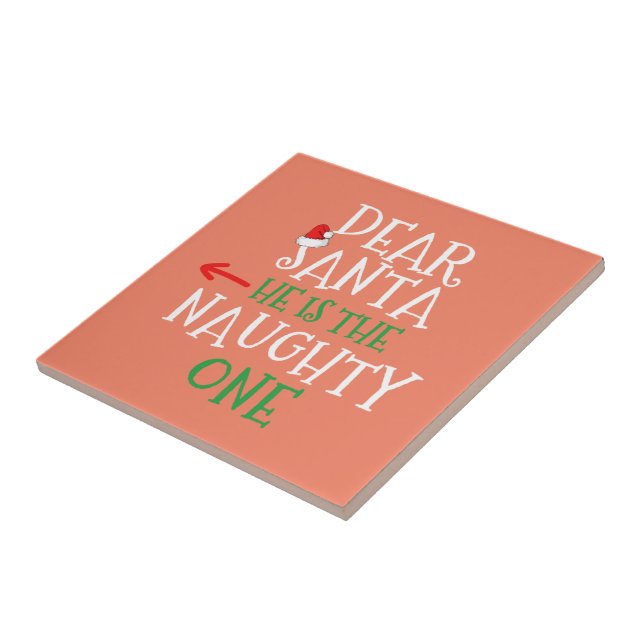 Dear Santa He Is The Naughty One Matching Gift Tile (Side)