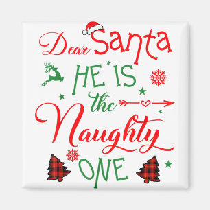 dear Santa he is the naughty one's family Christma Magnet