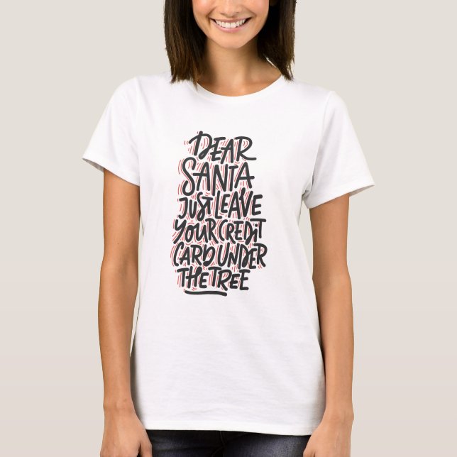 DEAR SANTA/ HO HO HO Christmas Holiday Modern T-Shirt (Front)