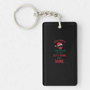 Dear Santa I can explain, but first let's drink so Keychain